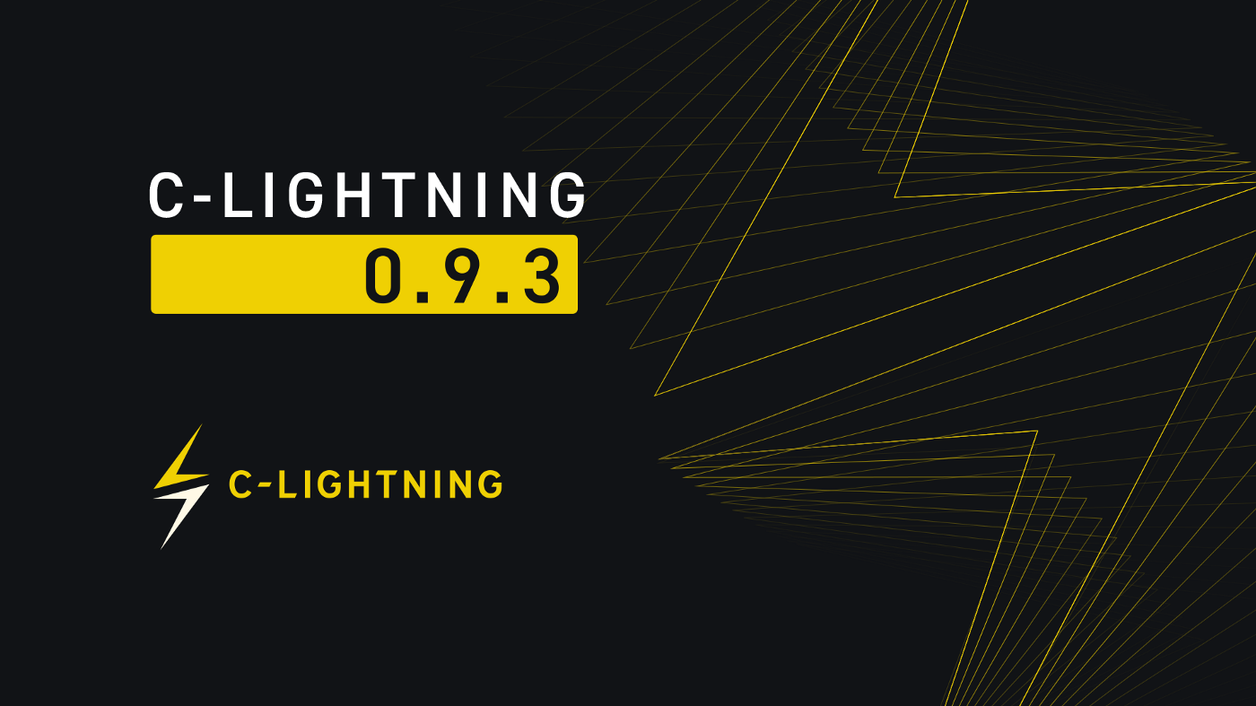 Announcing c-lightning v0.9.3—“Federal Qualitative Strengthening”