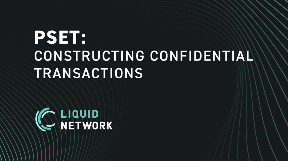 PSET: Constructing Confidential Transactions