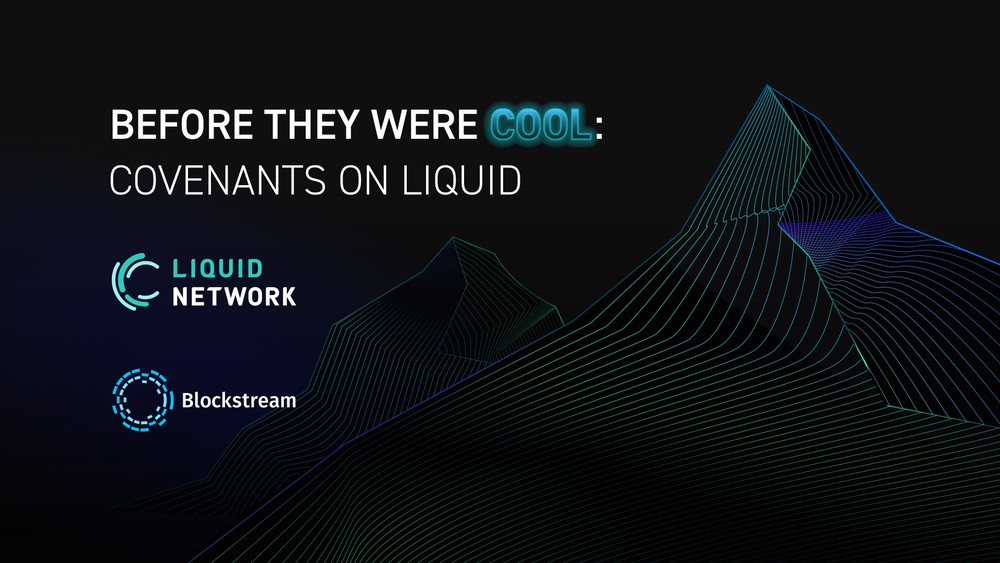 Before They Were Cool: Covenants in Production on Liquid