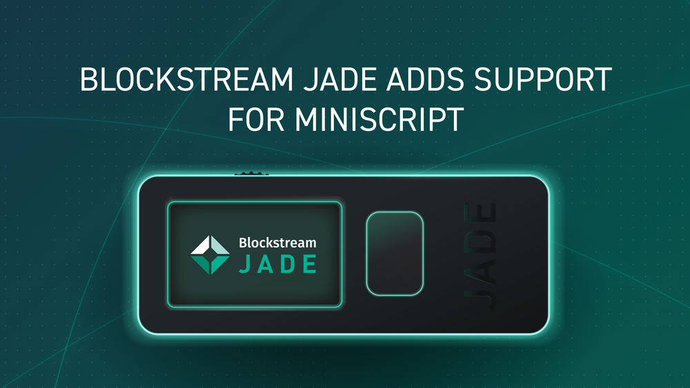 Blockstream Jade Adds Support for Miniscript