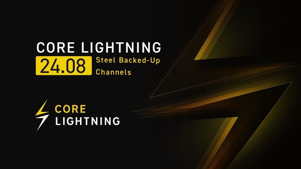 Core Lightning v24.08: “Steel Backed-Up Channels”