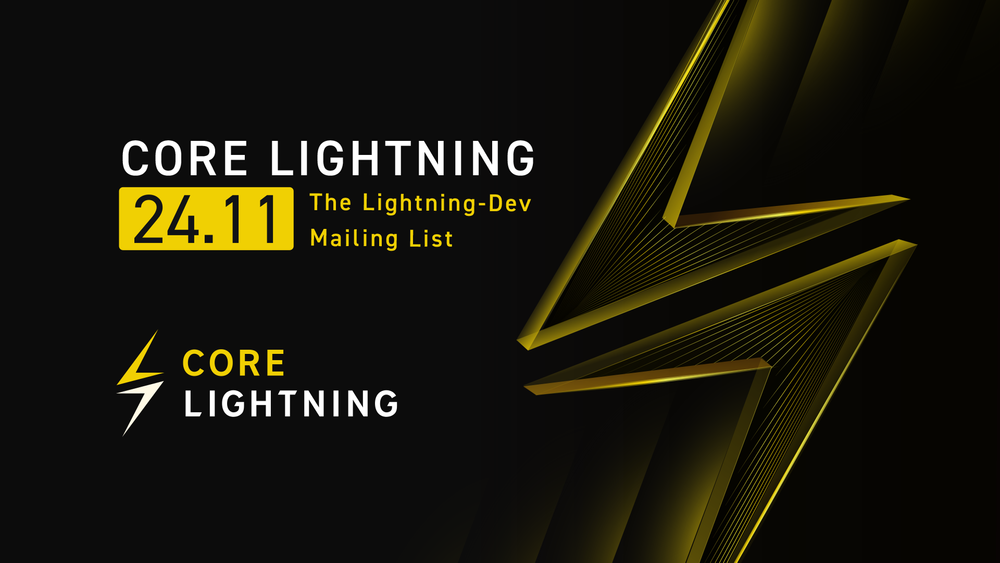 Core Lightning v24.11: "The Lightning-Dev Mailing List"