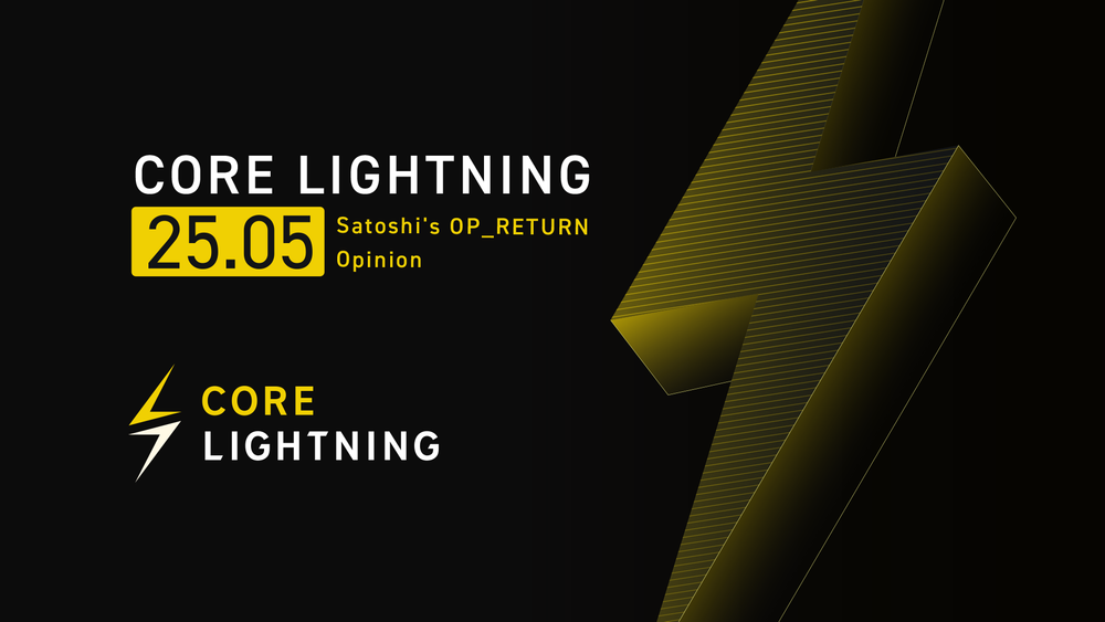 Core Lighting 25.05 "Satoshi's OP_RETURN Opinion"