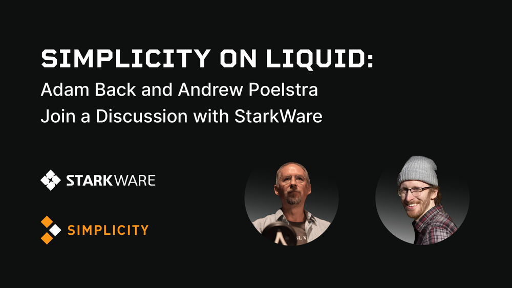 Blockstream’s Adam Back and Andrew Poelstra Discuss Simplicity on Liquid with StarkWare