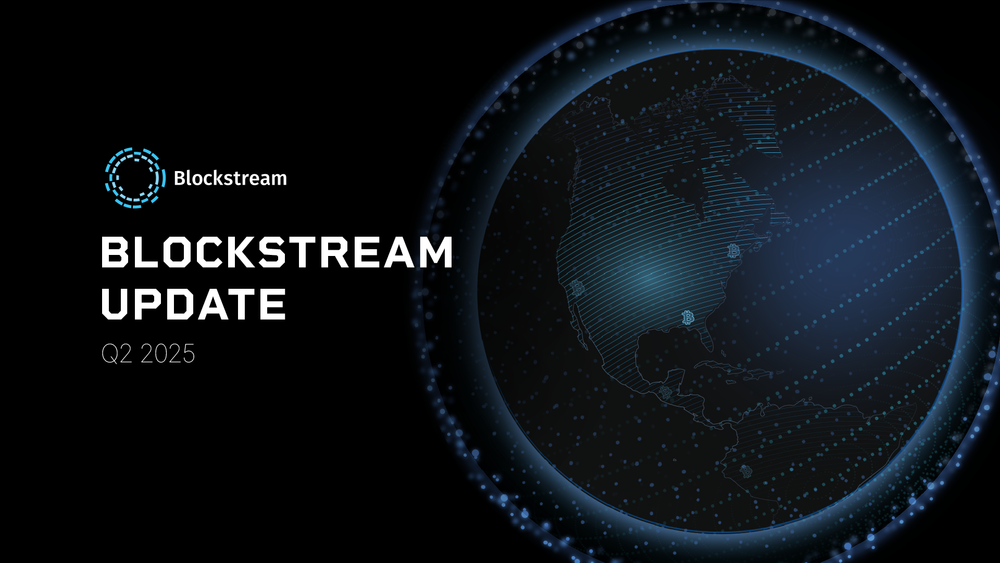 Blockstream Quarterly Update - Q2 2025