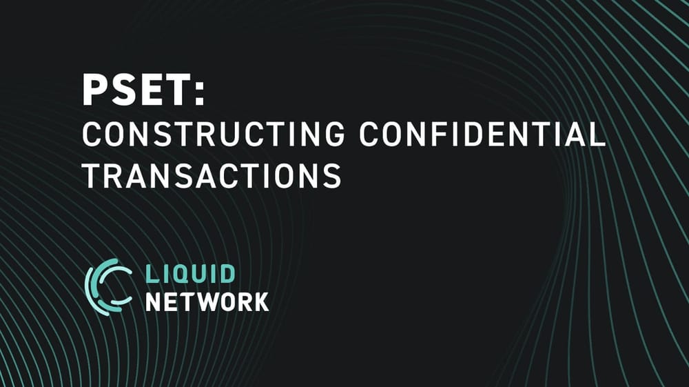 PSET: Constructing Confidential Transactions