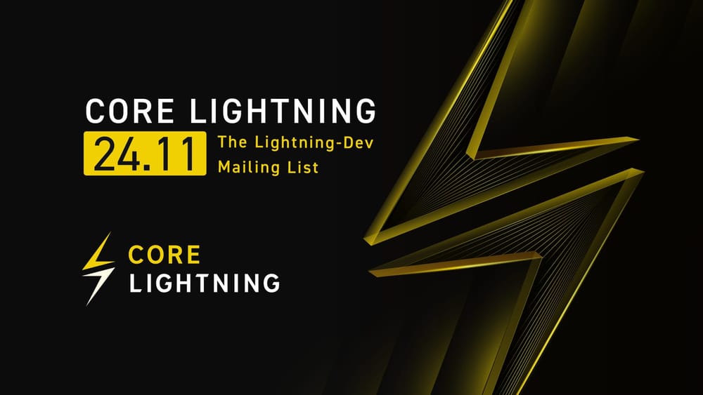Core Lightning v24.11: "The Lightning-Dev Mailing List"