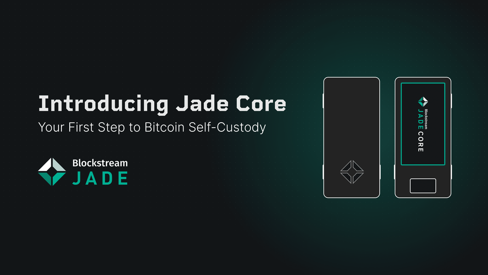 Introducing Jade Core: Your First Step to Bitcoin Self-Custody