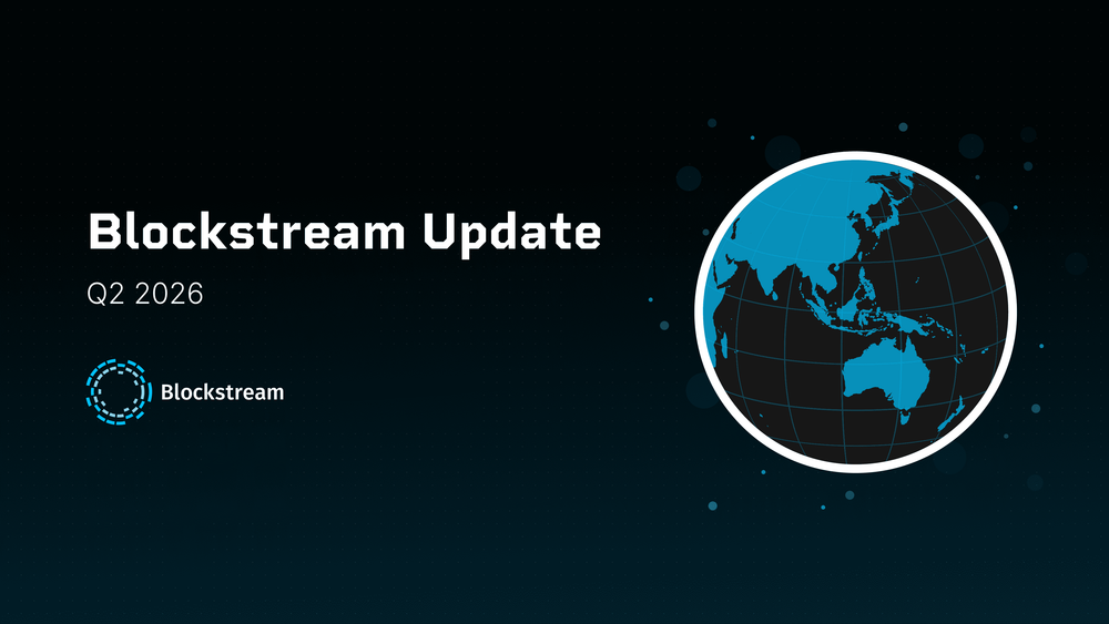 Blockstream Quarterly Update - Q2 2026
