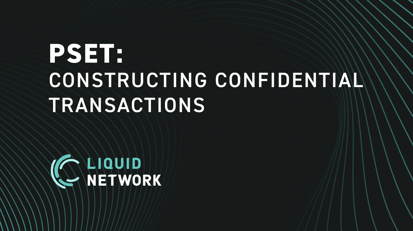 PSET: Constructing Confidential Transactions
