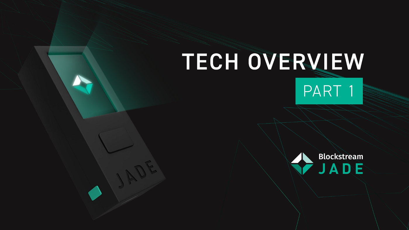 Blockstream Jade Tech Overview Part 1