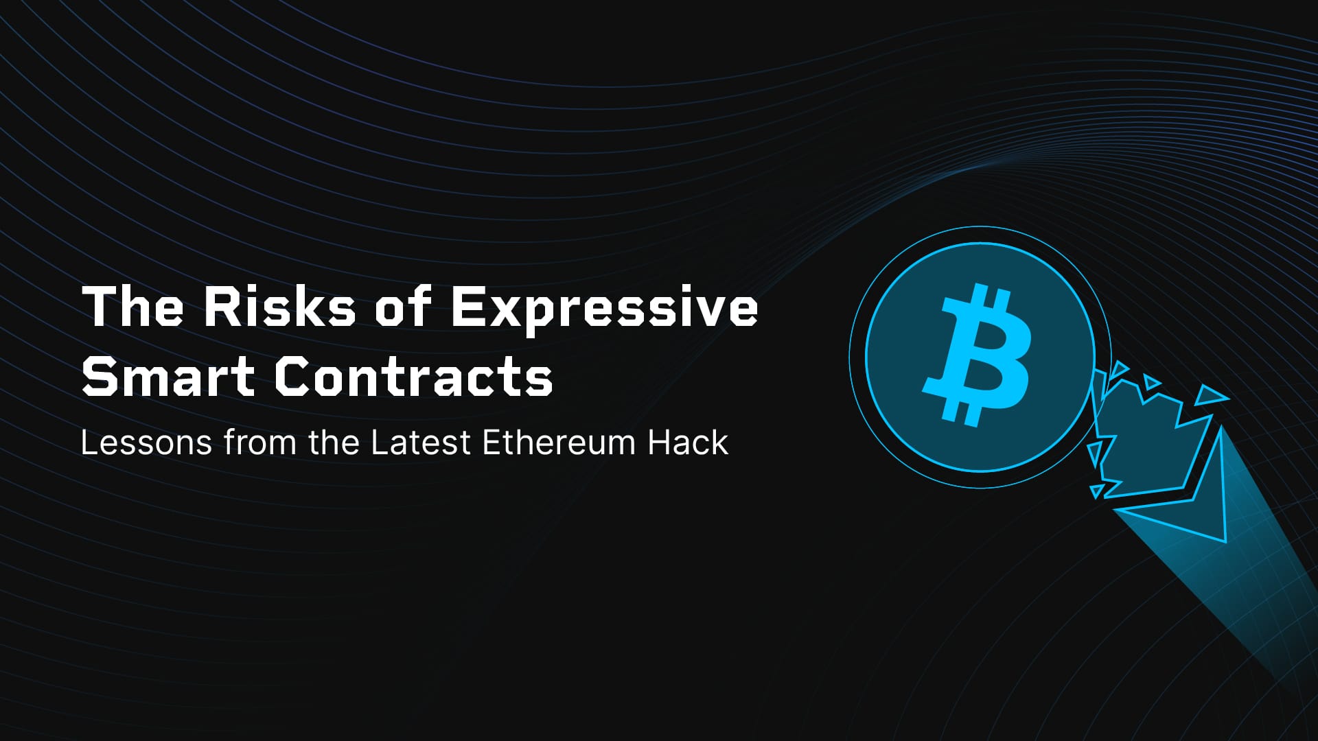 The Risks of Expressive Smart Contracts: Lessons from the Latest Ethereum Hack