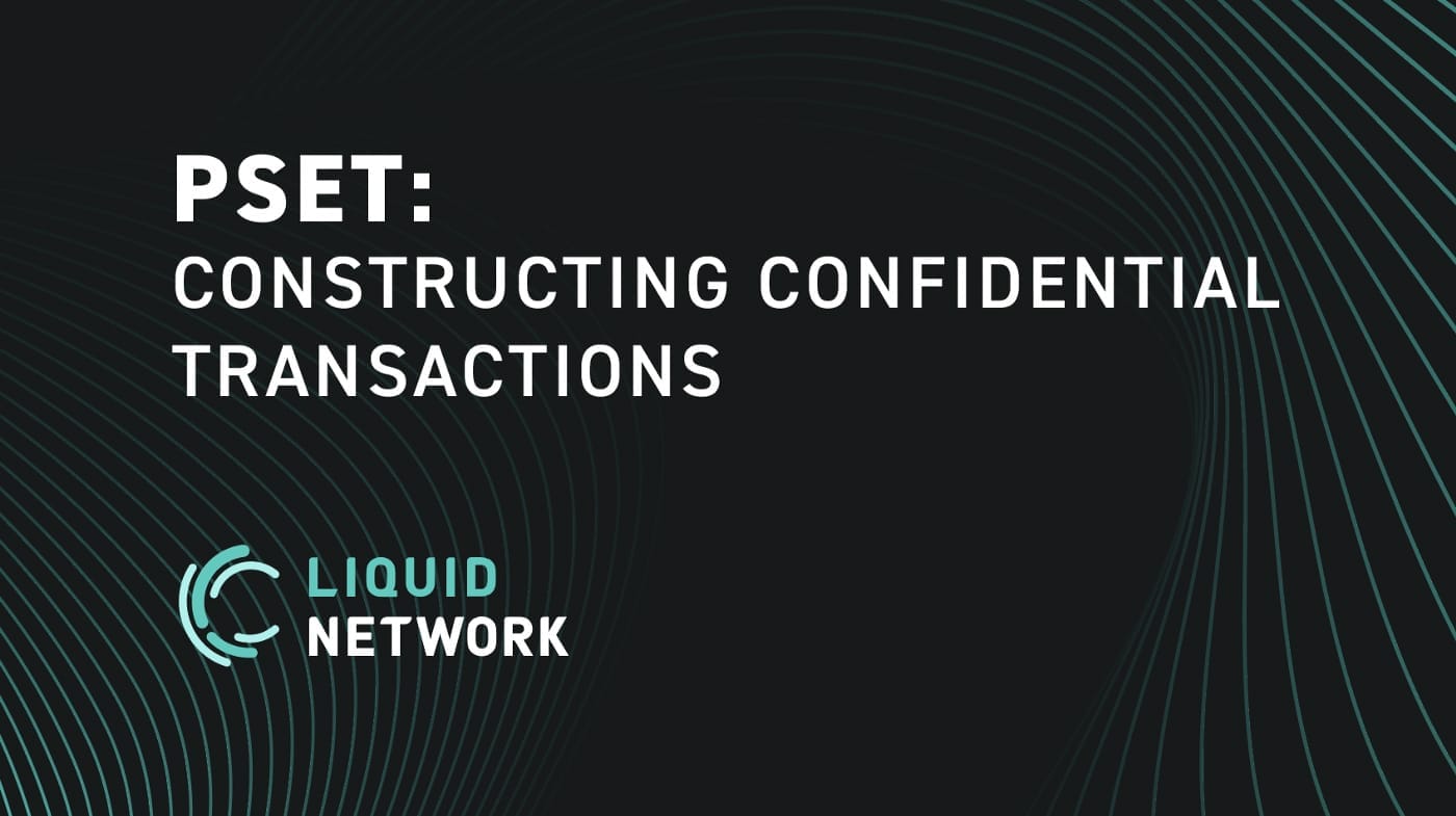 PSET: Constructing Confidential Transactions