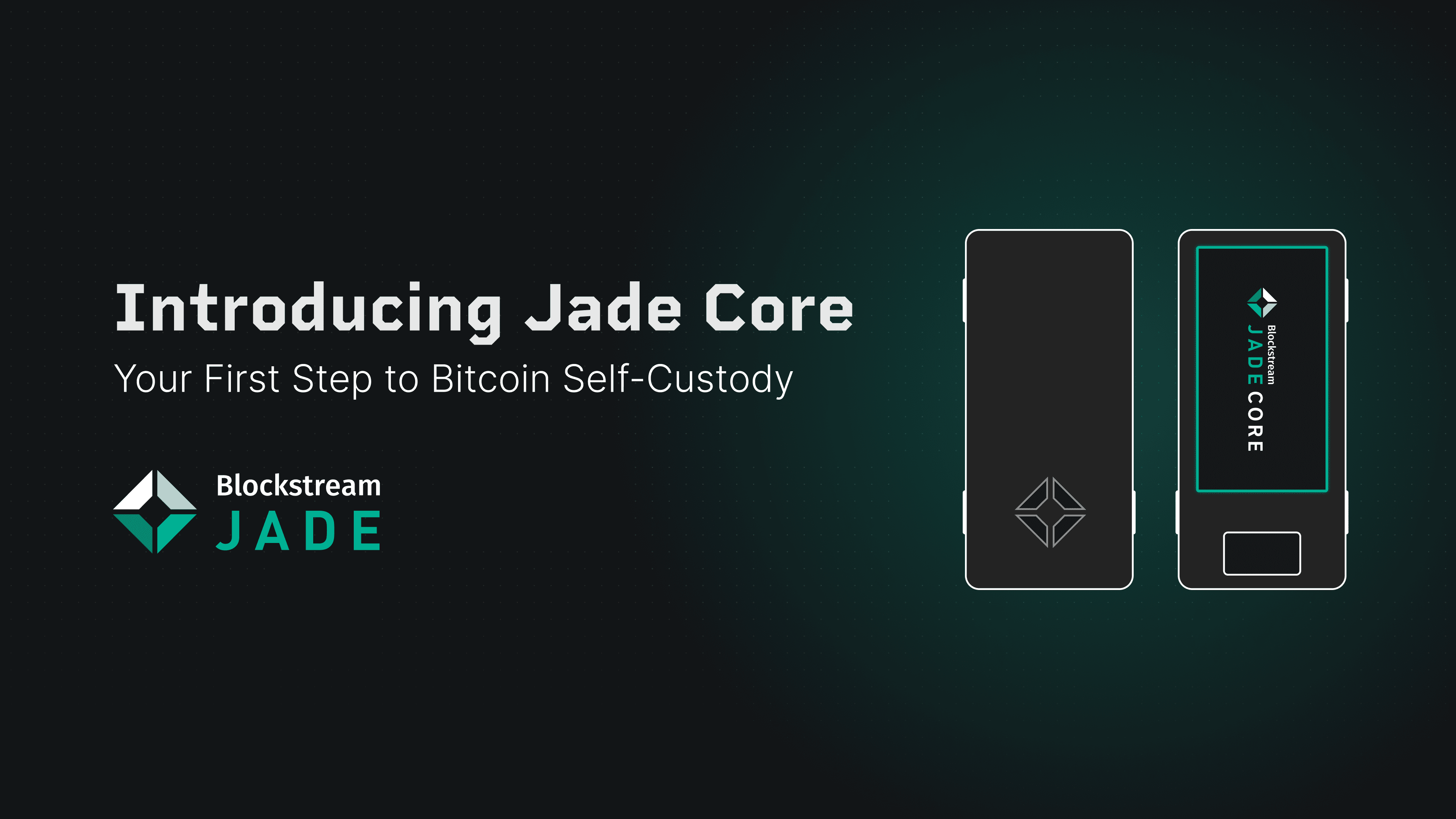 Introducing Blockstream Jade Core: Your First Step to Bitcoin Self-Custody