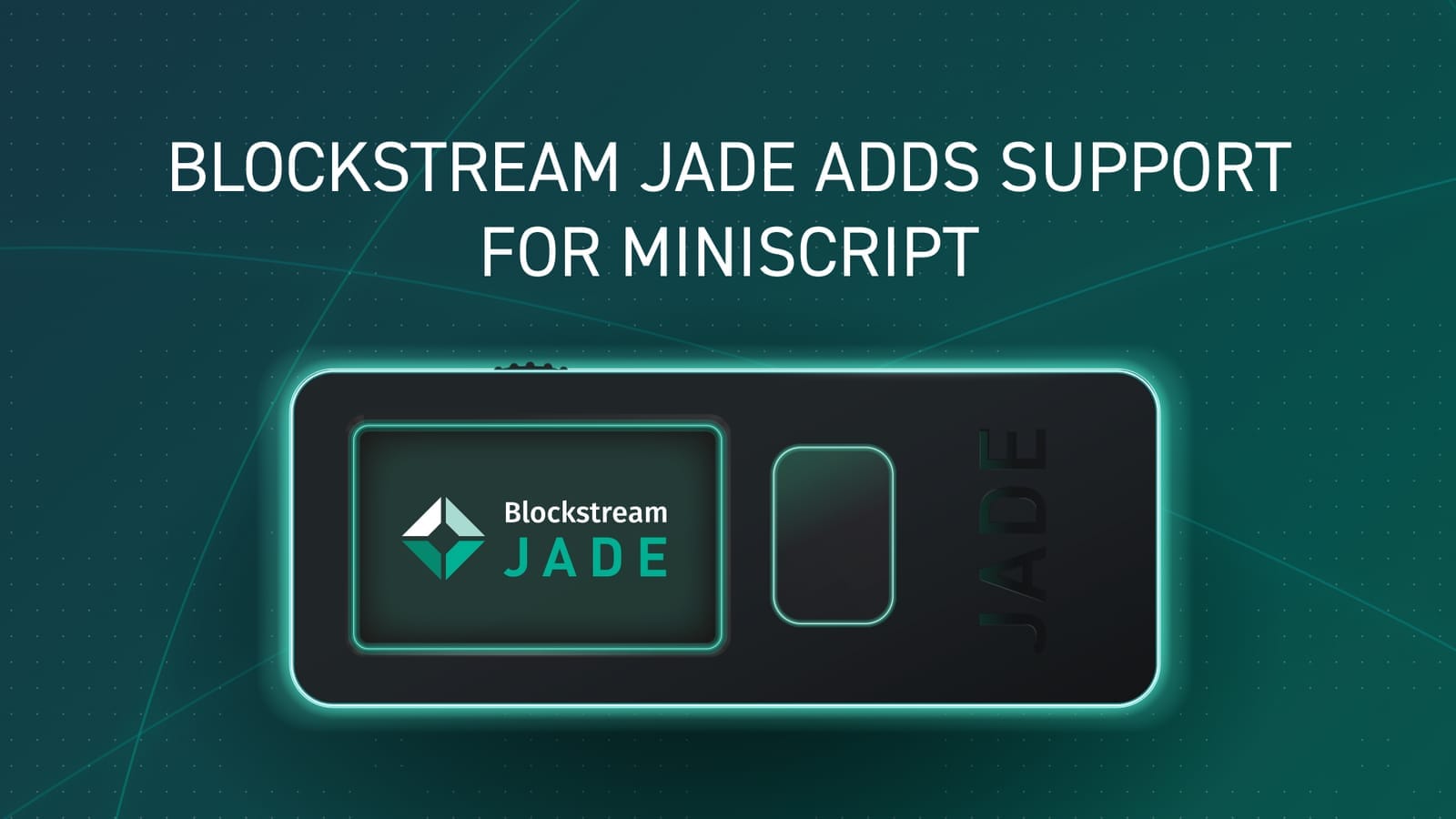 Blockstream Jade Adds Support for Miniscript