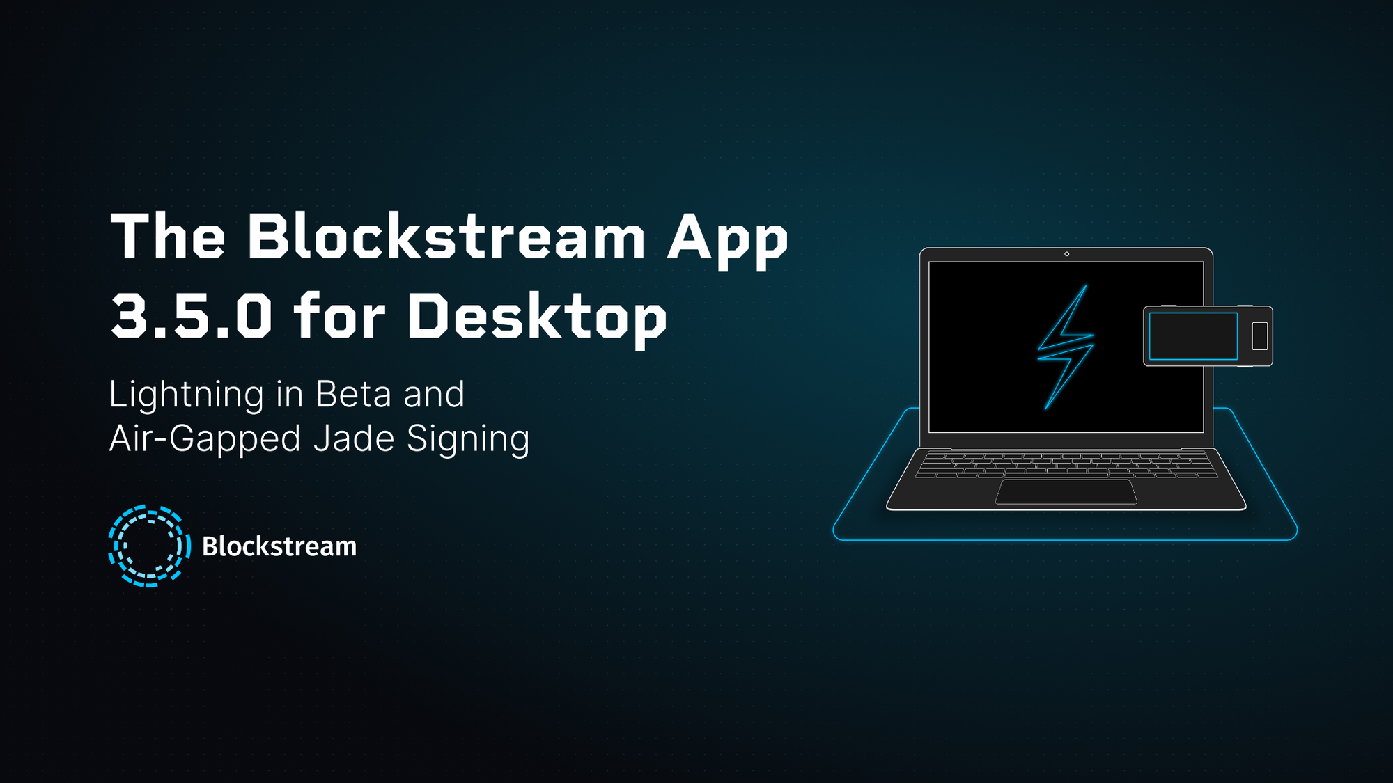 The Blockstream App 3.5.0 for Desktop: Lightning in Beta and Air-Gapped Jade Signing